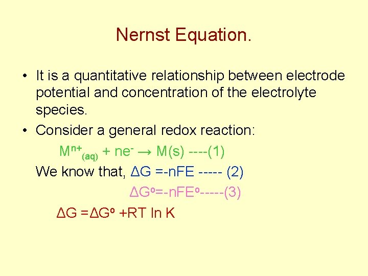 Nernst Equation. • It is a quantitative relationship between electrode potential and concentration of