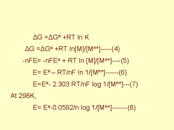  ΔG =ΔGo +RT ln K ΔG =ΔGo +RT ln[M]/[Mn+]-----(4) -n. FE= -n. FEo