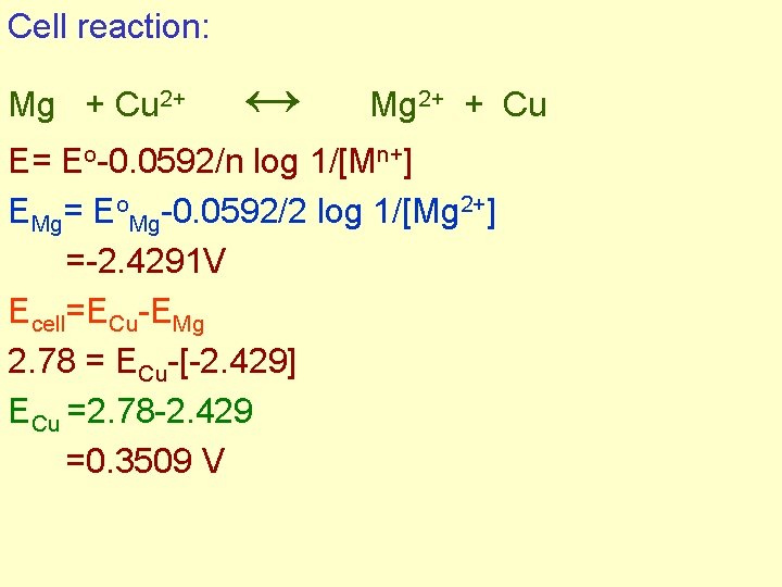 Cell reaction: Mg + Cu 2+ ↔ Mg 2+ + Cu E= Eo-0. 0592/n Cell reaction: Mg + Cu 2+ ↔ Mg 2+ + Cu E= Eo-0. 0592/n