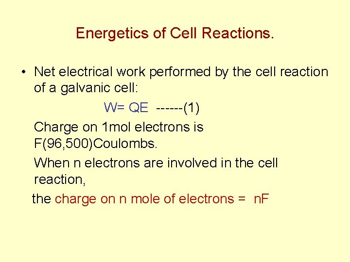 Energetics of Cell Reactions. • Net electrical work performed by the cell reaction of