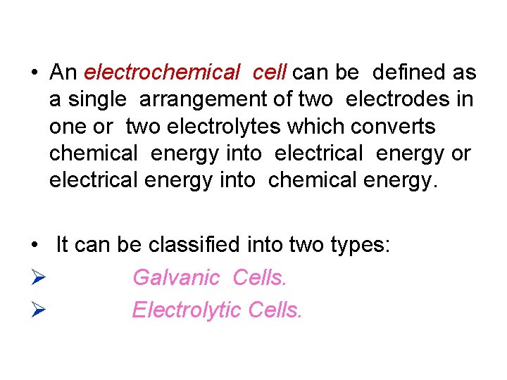  • An electrochemical cell can be defined as a single arrangement of two