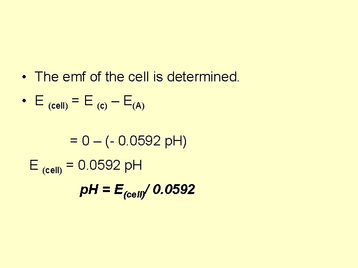  • The emf of the cell is determined. • E (cell) = E