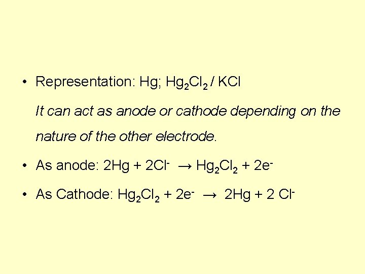 • Representation: Hg; Hg 2 Cl 2 / KCl It can act as • Representation: Hg; Hg 2 Cl 2 / KCl It can act as