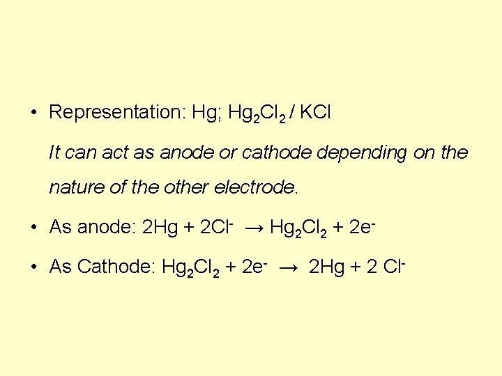  • Representation: Hg; Hg 2 Cl 2 / KCl It can act as