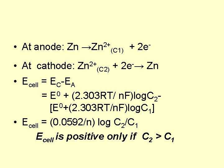  • At anode: Zn →Zn 2+(C 1) + 2 e • At cathode: