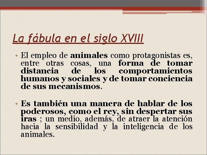 La fábula en el siglo XVIII • El empleo de animales como protagonistas es,