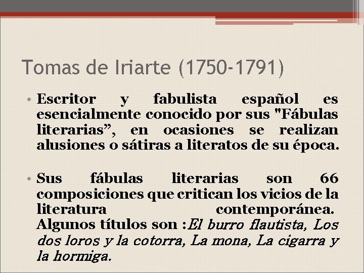 Tomas de Iriarte (1750 -1791) • Escritor y fabulista español es esencialmente conocido por