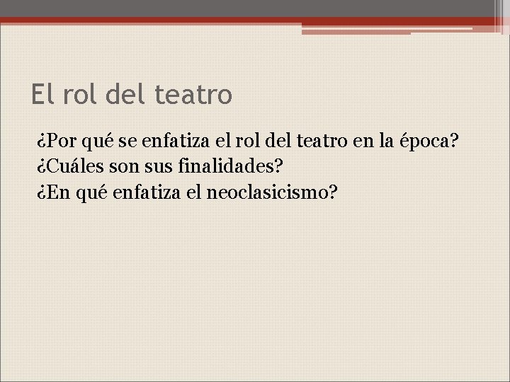 El rol del teatro ¿Por qué se enfatiza el rol del teatro en la