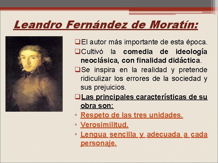 Leandro Fernández de Moratín: q. El autor más importante de esta época. q. Cultivó