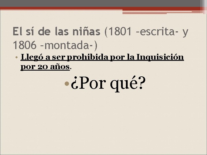 El sí de las niñas (1801 –escrita- y 1806 –montada-) • Llegó a ser