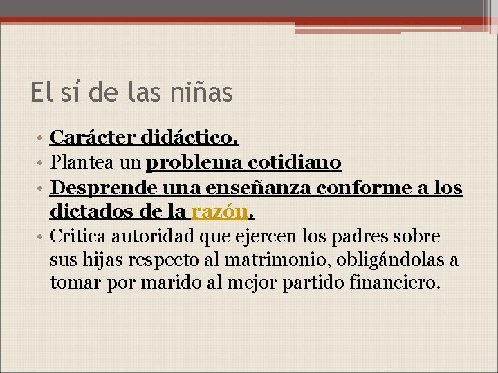 El sí de las niñas • Carácter didáctico. • Plantea un problema cotidiano •