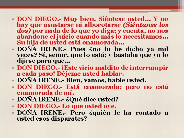  • DON DIEGO. - Muy bien. Siéntese usted. . . Y no hay