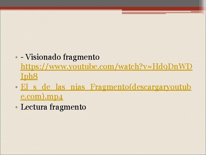  • - Visionado fragmento https: //www. youtube. com/watch? v=Hd 9 Dn. WD Iph