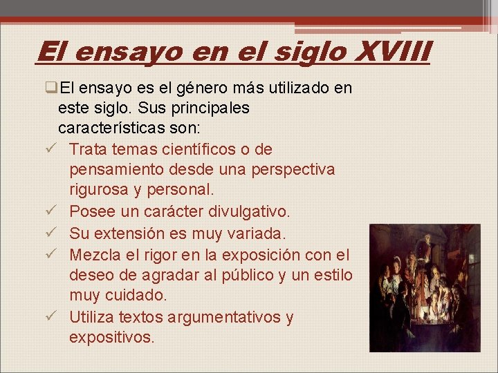 El ensayo en el siglo XVIII q. El ensayo es el género más utilizado