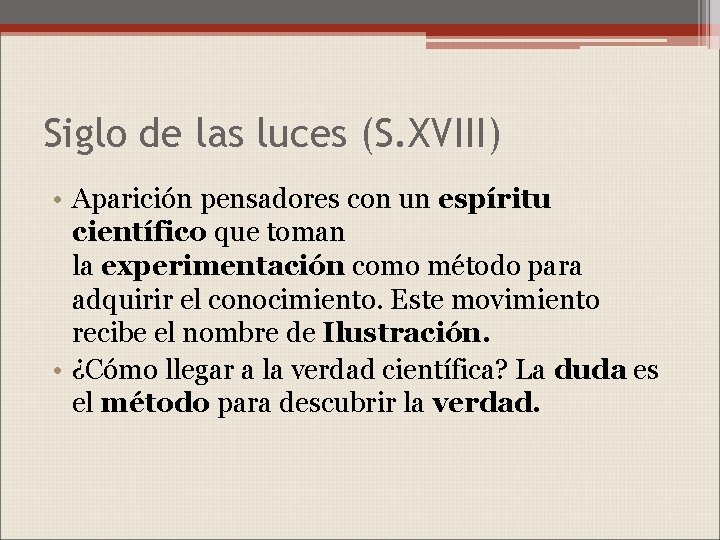 Siglo de las luces (S. XVIII) • Aparición pensadores con un espíritu científico que