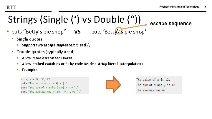 | 11 Strings (Single (‘) vs Double (“)) § puts “Betty’s pie shop” VS