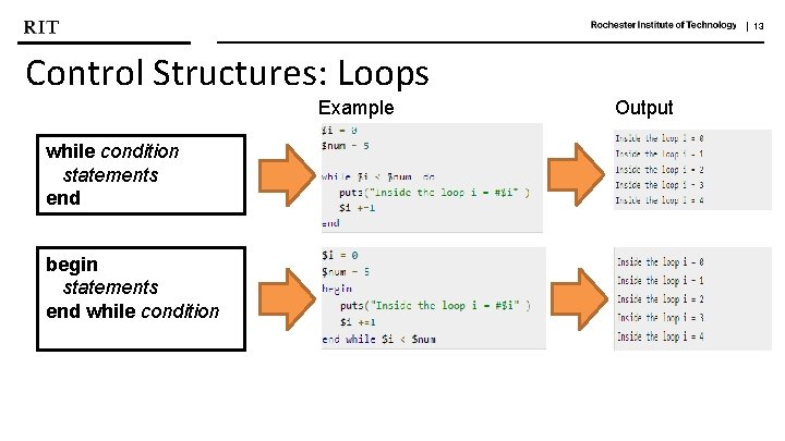 | 13 Control Structures: Loops Example while condition statements end begin statements end while