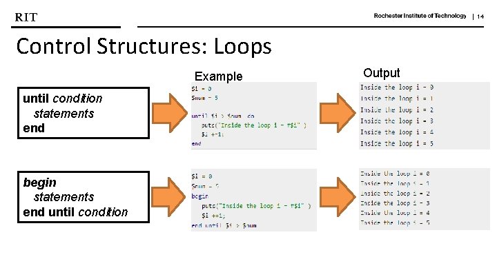 | 14 Control Structures: Loops Example until condition statements end begin statements end until