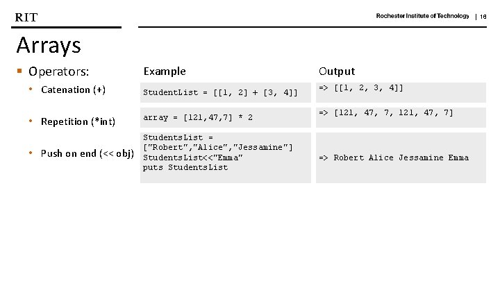 | 16 Arrays § Operators: • Catenation (+) Example Student. List = [[1, 2]