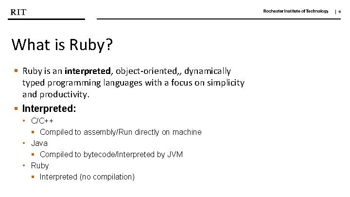 | 4 What is Ruby? § Ruby is an interpreted, object-oriented, , dynamically typed