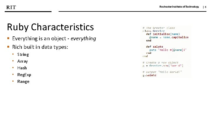 | 5 Ruby Characteristics § Everything is an object - everything § Rich built