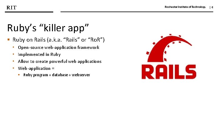 | 6 Ruby’s “killer app” § Ruby on Rails (a. k. a. “Rails” or