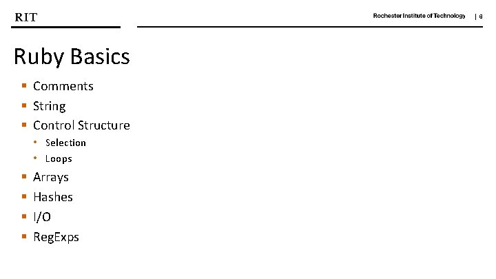 | 8 Ruby Basics § Comments § String § Control Structure • Selection •