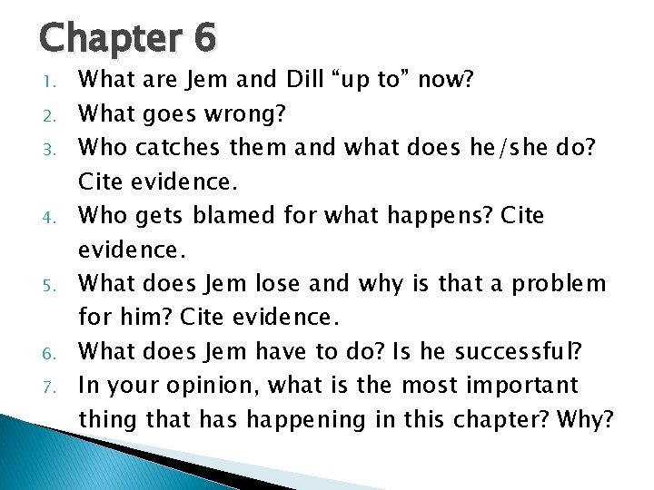 Chapter 6 1. 2. 3. 4. 5. 6. 7. What are Jem and Dill