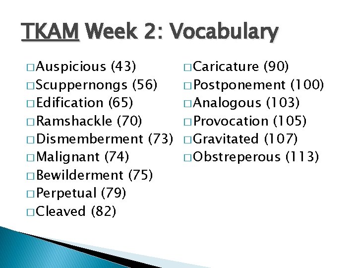 TKAM Week 2: Vocabulary � Auspicious (43) � Scuppernongs (56) � Edification (65) �