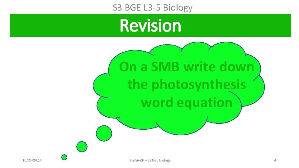 S 3 BGE L 3 -5 Biology Revision On a SMB write down the