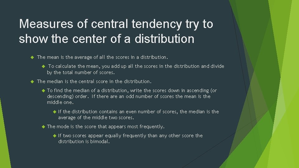 Measures of central tendency try to show the center of a distribution The mean