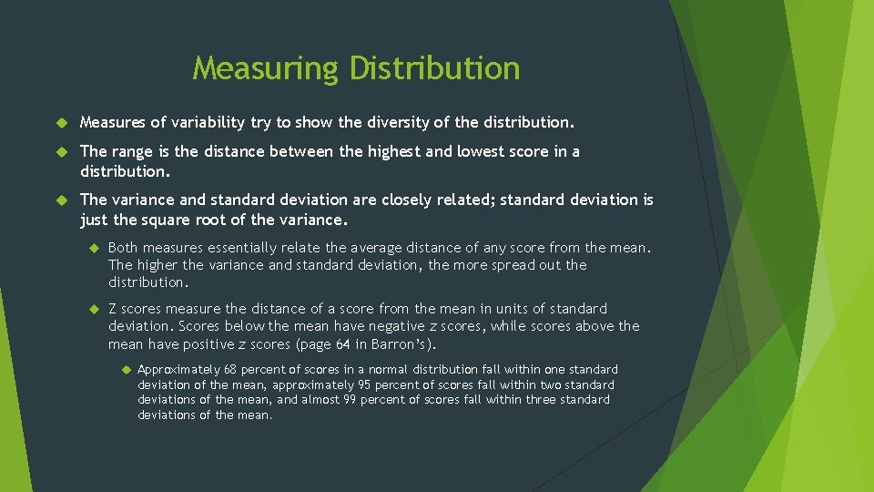 Measuring Distribution Measures of variability try to show the diversity of the distribution. The