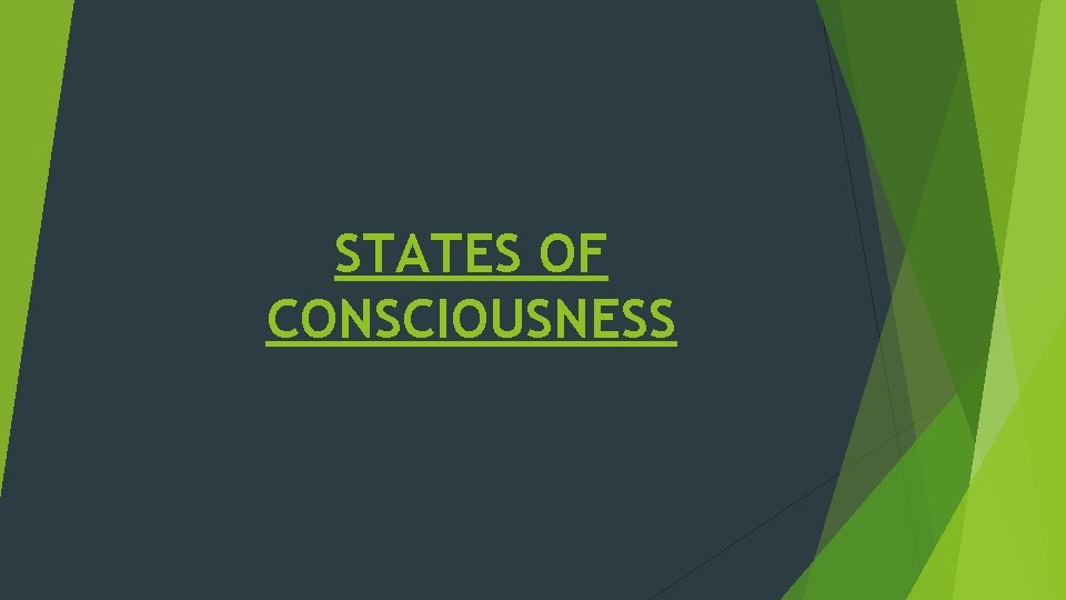 STATES OF CONSCIOUSNESS 