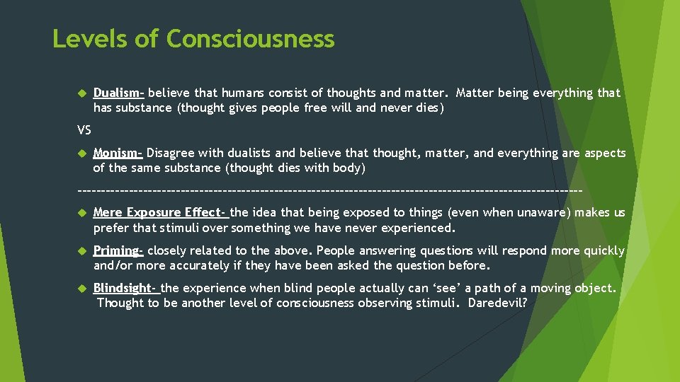 Levels of Consciousness Dualism- believe that humans consist of thoughts and matter. Matter being