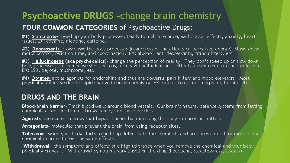 Psychoactive DRUGS -change brain chemistry FOUR COMMON CATEGORIES of Psychoactive Drugs: #1) Stimulants- speed