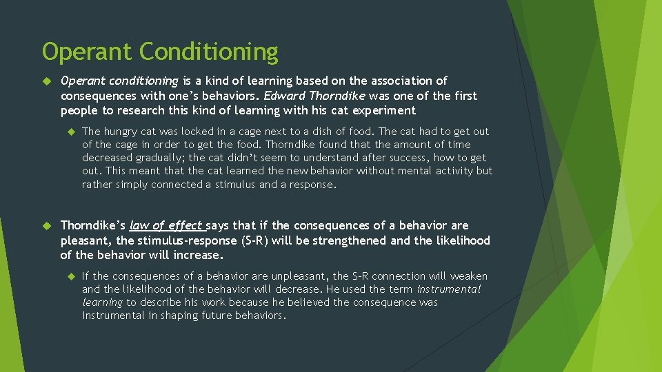Operant Conditioning Operant conditioning is a kind of learning based on the association of