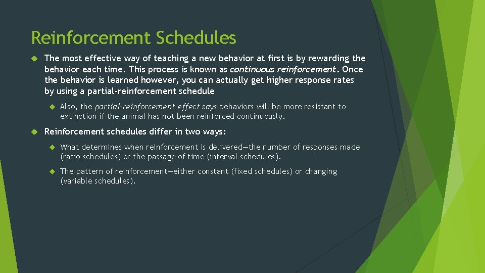 Reinforcement Schedules The most effective way of teaching a new behavior at first is
