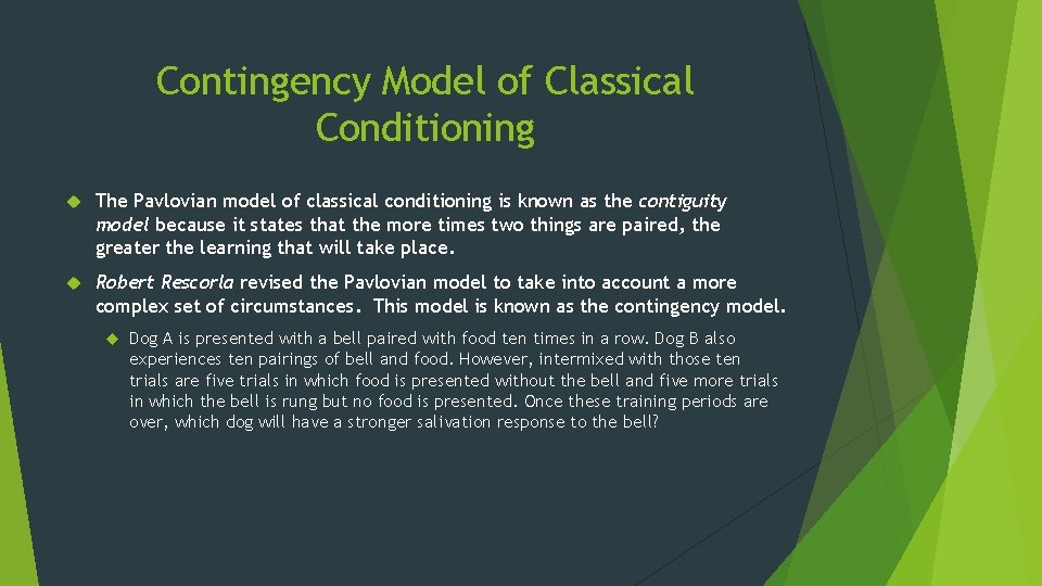 Contingency Model of Classical Conditioning The Pavlovian model of classical conditioning is known as