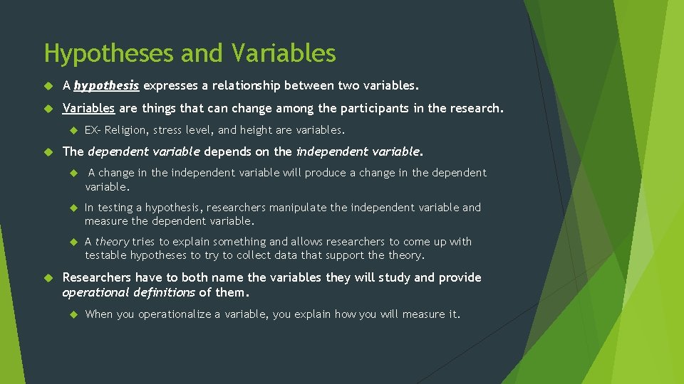 Hypotheses and Variables A hypothesis expresses a relationship between two variables. Variables are things