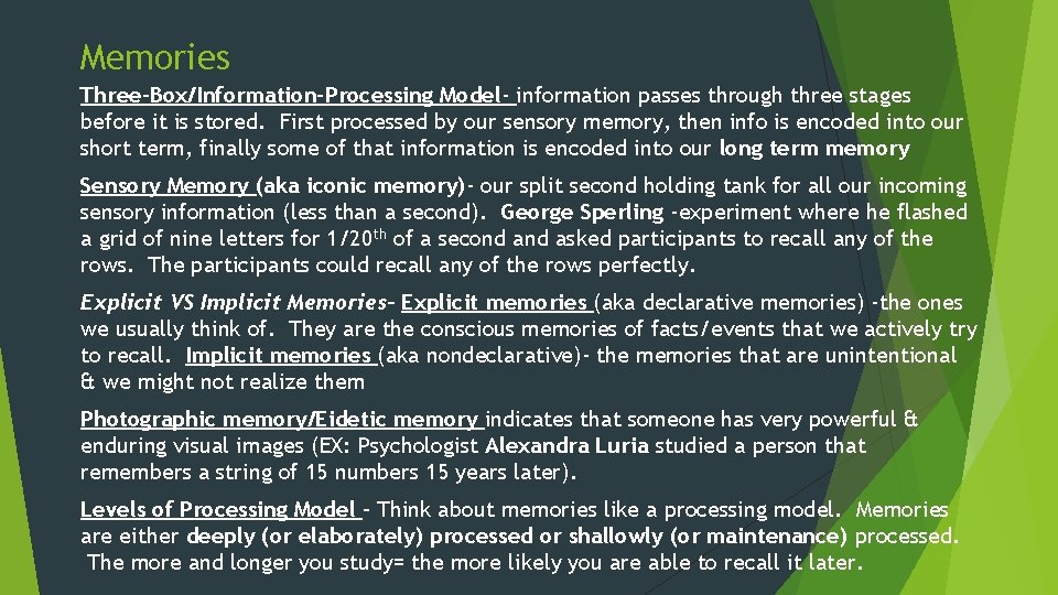 Memories Three-Box/Information-Processing Model- information passes through three stages before it is stored. First processed