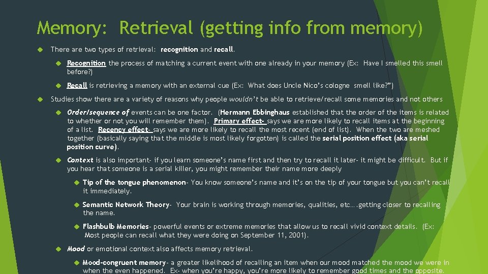 Memory: Retrieval (getting info from memory) There are two types of retrieval: recognition and