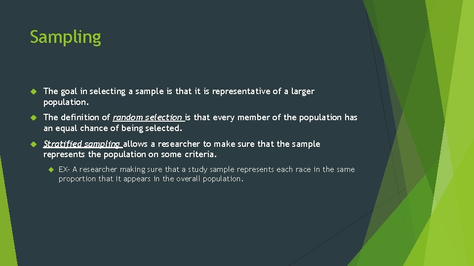 Sampling The goal in selecting a sample is that it is representative of a