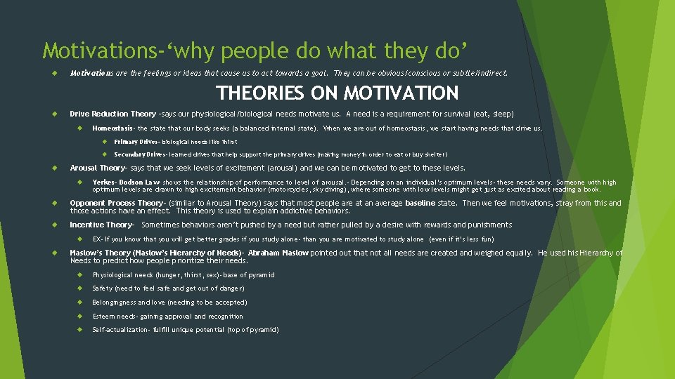 Motivations-‘why people do what they do’ Motivations are the feelings or ideas that cause