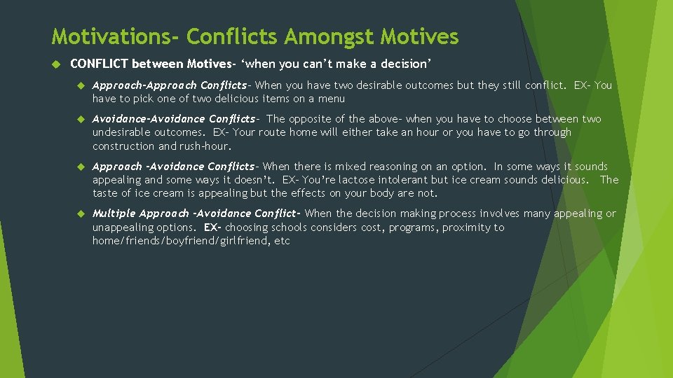 Motivations- Conflicts Amongst Motives CONFLICT between Motives- ‘when you can’t make a decision’ Approach-Approach