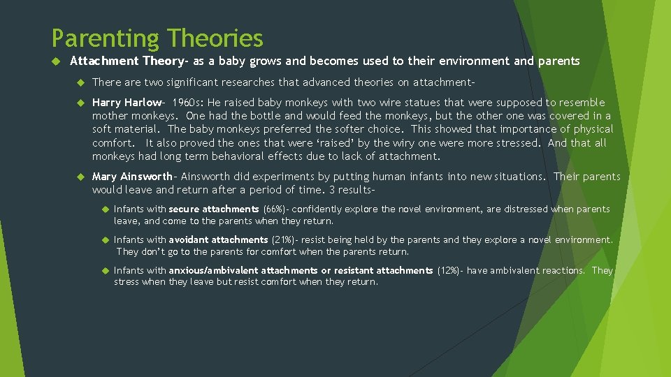 Parenting Theories Attachment Theory- as a baby grows and becomes used to their environment