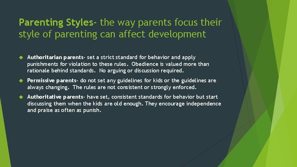 Parenting Styles- the way parents focus their style of parenting can affect development Authoritarian