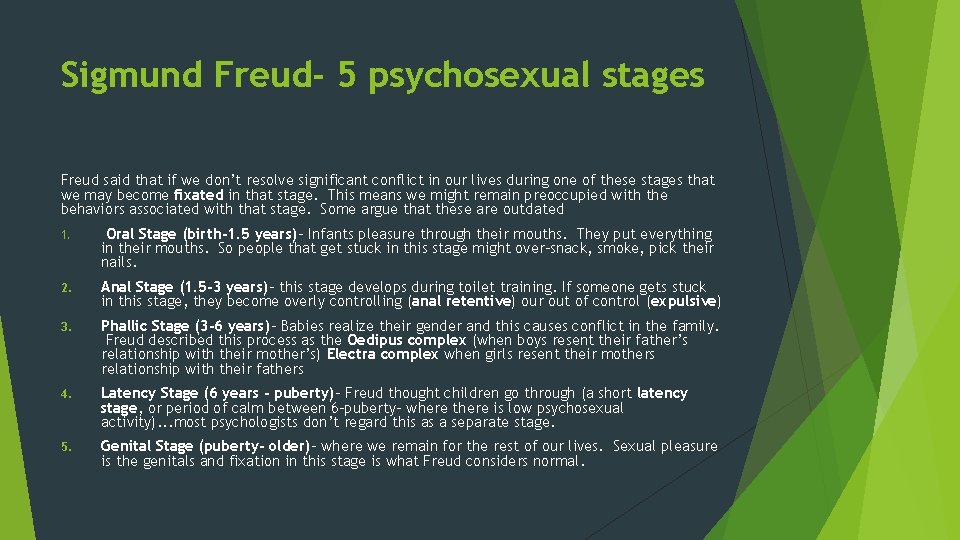 Sigmund Freud- 5 psychosexual stages Freud said that if we don’t resolve significant conflict