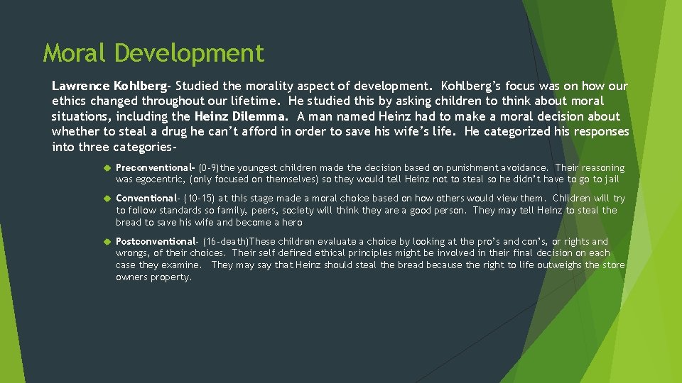 Moral Development Lawrence Kohlberg- Studied the morality aspect of development. Kohlberg’s focus was on