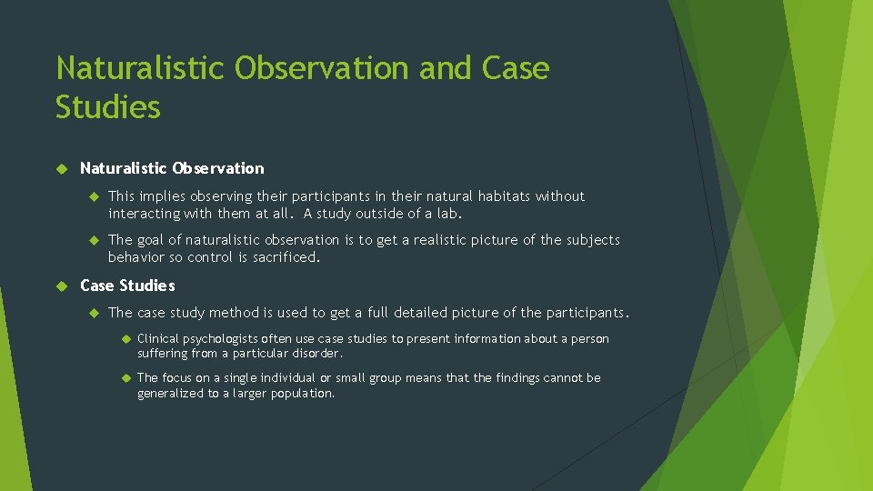 Naturalistic Observation and Case Studies Naturalistic Observation This implies observing their participants in their