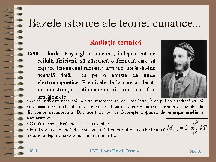 Bazele istorice ale teoriei cunatice. . . Radiaţia termică 1890 – lordul Rayleigh a